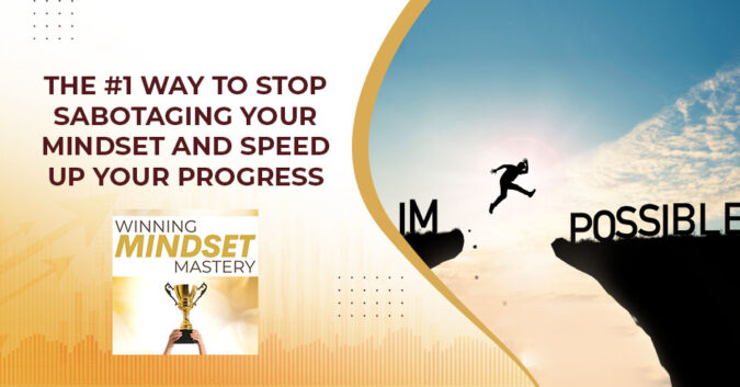 WMM 88 | Sabotaging Your Mindset