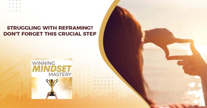 Winning Mindset Mastery | Reframing