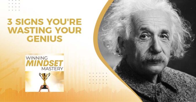 Winning Mindset Mastery | Wasting Your Genius
