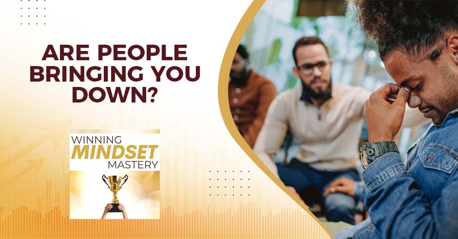 Winning Mindset Mastery | People Around You