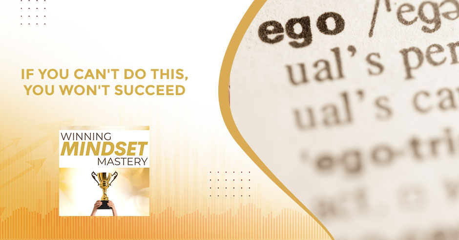 Winning Mindset Mastery | Ego