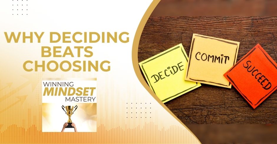 Winning Mindset Mastery - April Shprintz | Decide Versus Choose