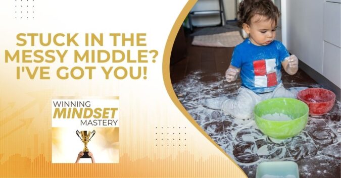 Winning Mindset Mastery - April Shprintz | Navigating The Messy Middle