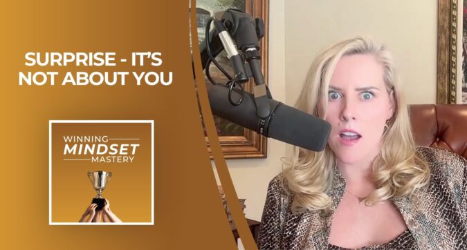 Winning Mindset Mastery Episode 264 – Surprise! It's Not About You with April Shprintz